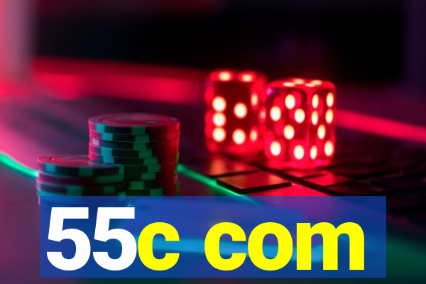 55c com